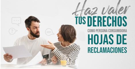 La imagen muestra una composición informativa con dos personas sentadas en una mesa. Una de ellas sostiene varias hojas de papel, mientras la otra parece estar señalando o explicando algo.  A la derecha, aparece un texto destacado en tipografía grande y llamativa que dice: “Haz valer tus derechos como persona consumidora. Hojas de reclamaciones.”
